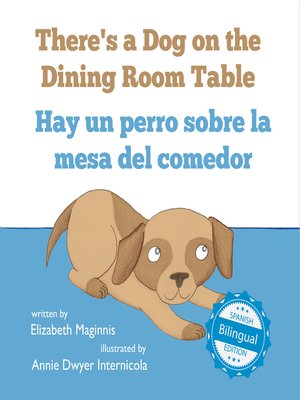 cover image of There's a Dog on the Dining Room Table / Hay un perro sobre la mesa del comedor
